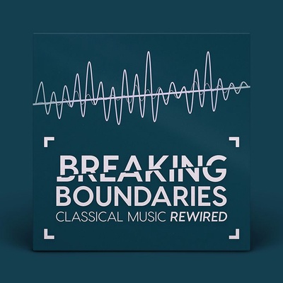 Breaking Boundaries – Classical Music Rewired