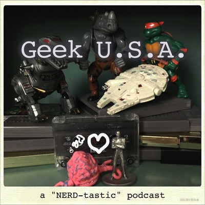 Geek USA(a "NERD-tastic" Podcast)