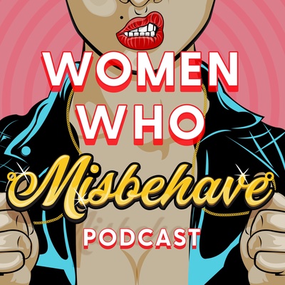 Women Who Misbehave