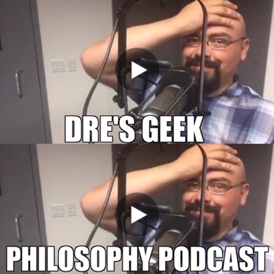 Dre's Geek Philosophy