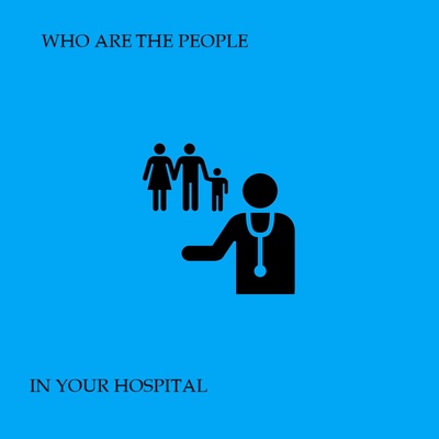 Who Are The People In Your Hospital