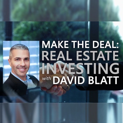 Make the Deal: Real Estate Investing with David Blatt