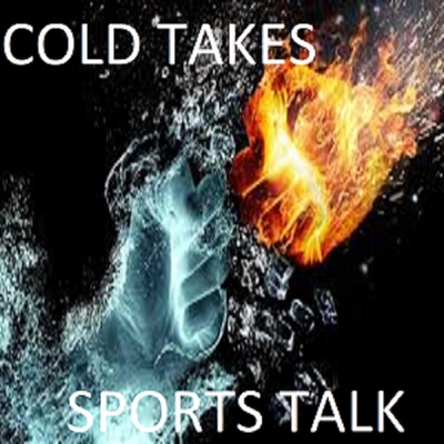 COLD TAKES SPORTS TALK
