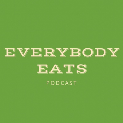 EVERYBODY EATS Podcast