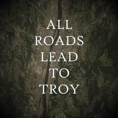 All Roads Lead To Troy