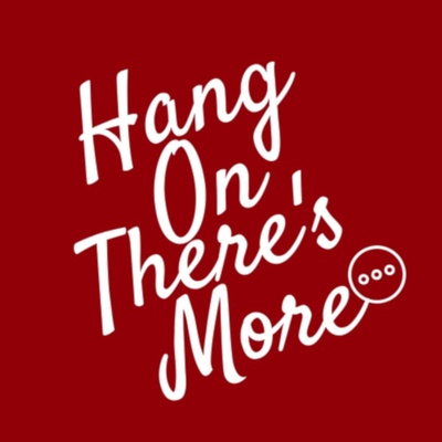 Hang On There's More
