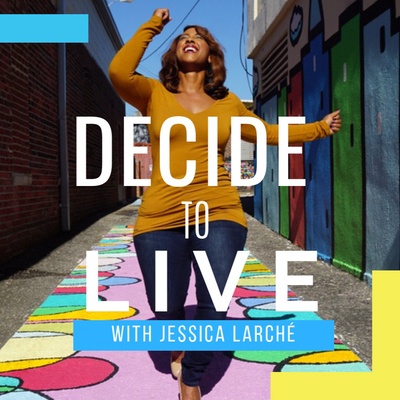 Jessica on a Journey: Decide to Live!