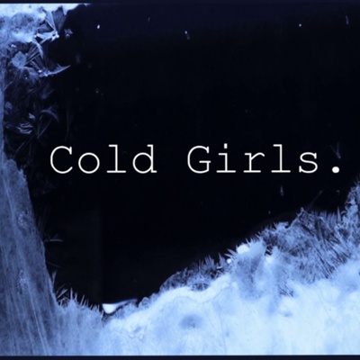 Cold girls