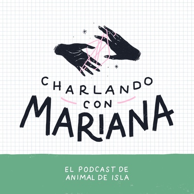 Charlando con Mariana | El podcast de Animal de isla