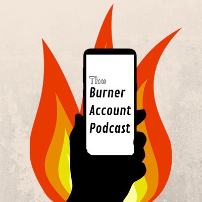 The Burner Account Podcast