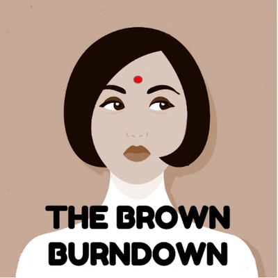 The Brown Burndown: An Indian American Pop Culture Pod