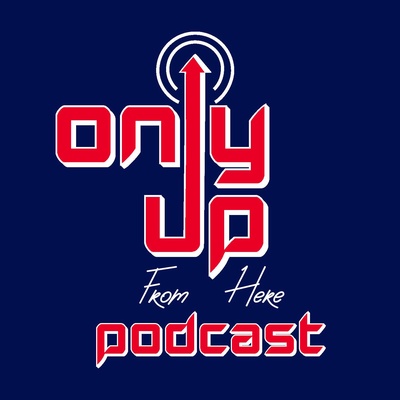 Only Up From Here Podcast