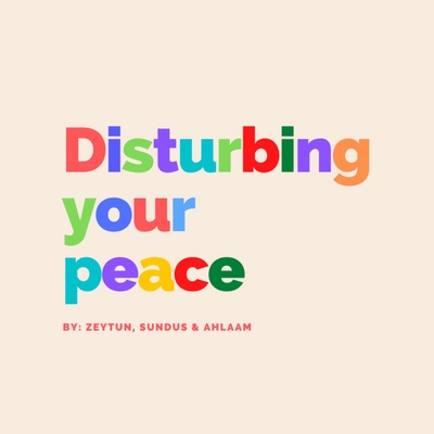 Disturbing Your Peace