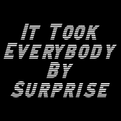 It Took Everybody By Surprise (Audio Documentary)