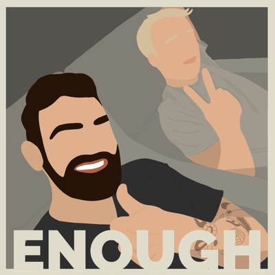 Enough Podcast