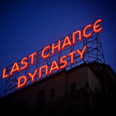 Last Chance Dynasty
