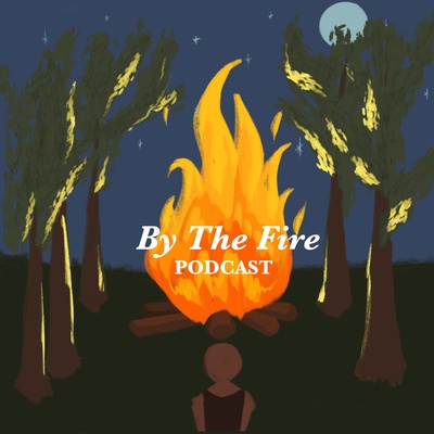 By The Fire Podcast