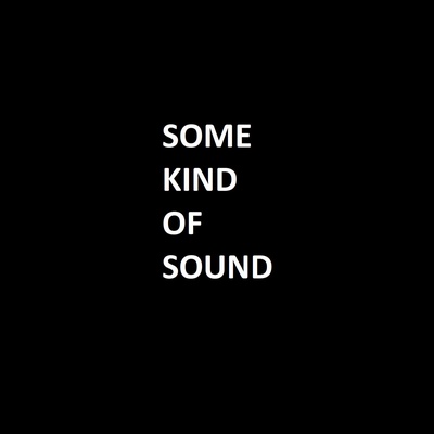 Some Kind Of Sound