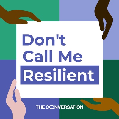 Don’t Call Me Resilient
