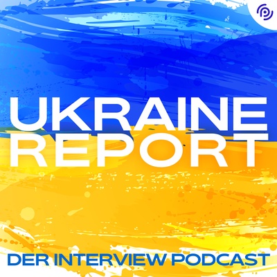 Ukraine Report – Der Interview Podcast