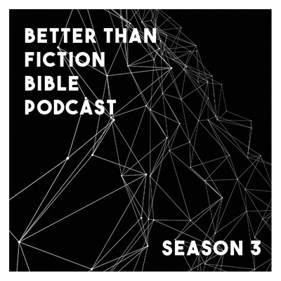 Better Than Fiction Bible Podcast