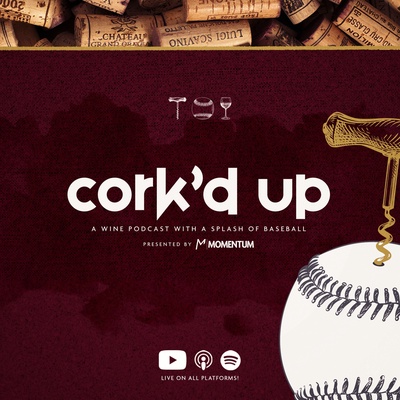 Cork'd Up: A Wine Podcast with a Splash of Baseball