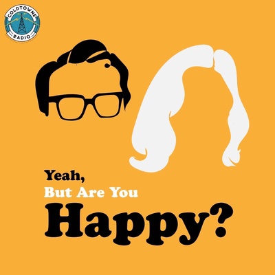 Yeah, But Are You Happy?