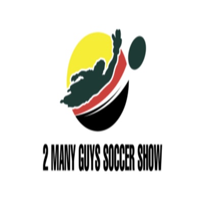 2 Many Guys Soccer Show