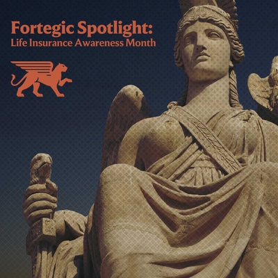 Fortegic Spotlight Podcast: Life Insurance Awareness Month