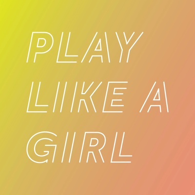 Play Like A Girl Podcast
