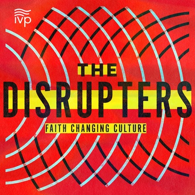 The Disrupters: Faith Changing Culture
