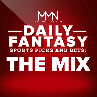 Daily Fantasy Sports Picks & Bets: The Mix