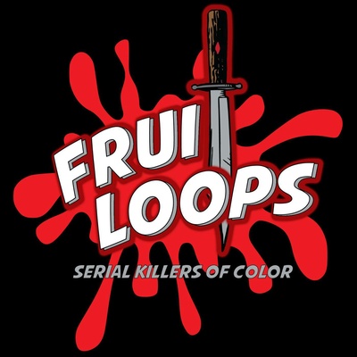 Fruitloops: Serial Killers of Color