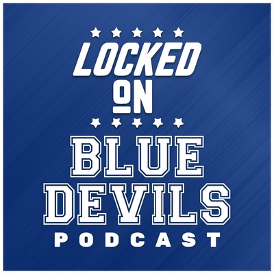 Locked On Blue Devils - Daily Podcast On Duke Blue Devils Football & Basketball
