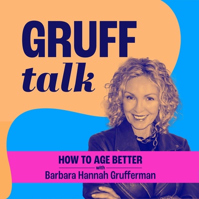 GRUFFtalk How to Age Better with Barbara Hannah Grufferman