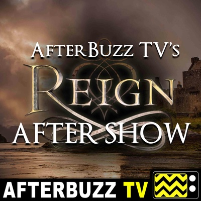 Reign Reviews and After Show - AfterBuzz TV