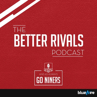 Better Rivals: A San Francisco 49ers Podcast