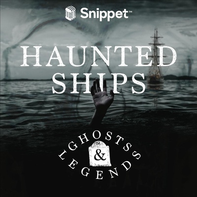 Ghosts and Legends: Haunted Ships