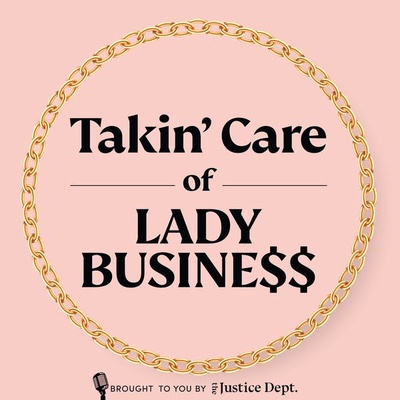 Takin' Care of Lady Business®