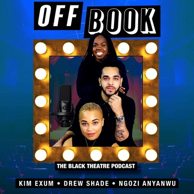 Off Book: The Black Theatre Podcast