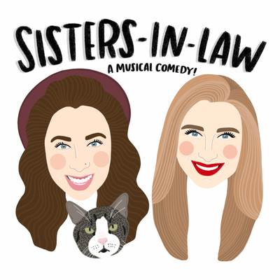 Sisters-In-Law: A Musical Comedy!