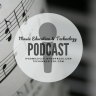 Music Education & Technology Podcast