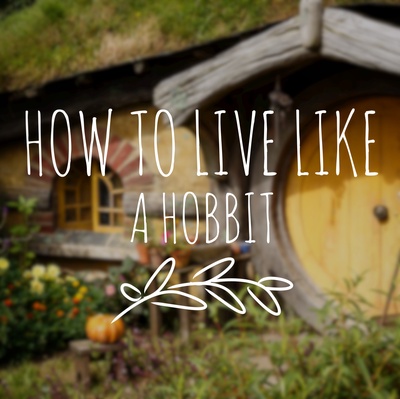 How To Live Like A Hobbit
