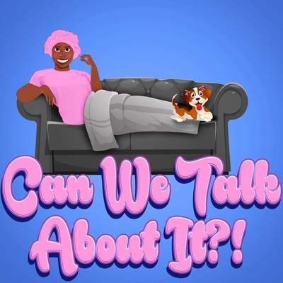 Can We Talk About It?!