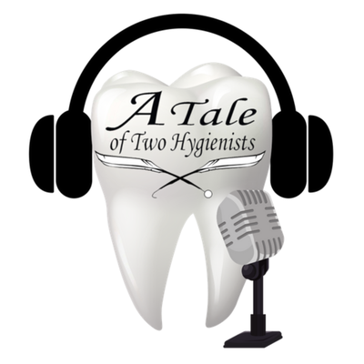 A Tale of Two Hygienists Podcast