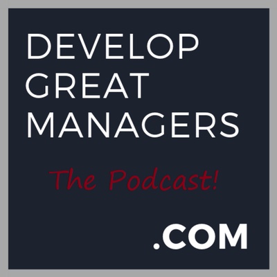 Develop Great Managers Podcast