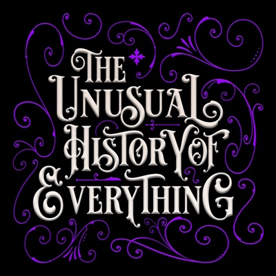 The Unusual History of Every Thing