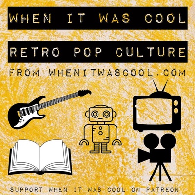 When It Was Cool Pop Culture Podcast