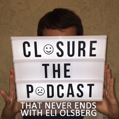 Closure: The Podcast That Never Ends