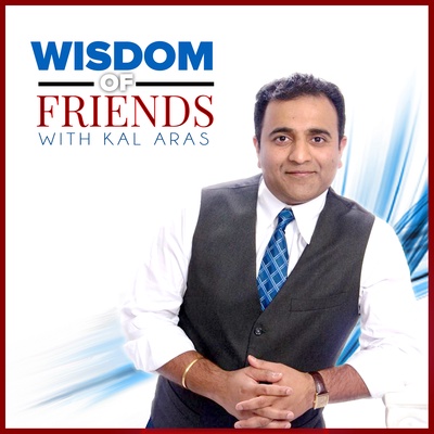 Wisdom of Friends with Kal Aras